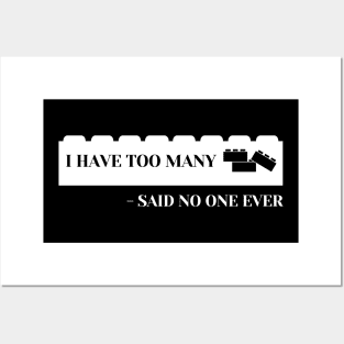 I Have Too Many Bricks - Said No One, Ever Posters and Art